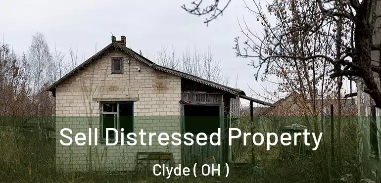  Sell Distressed Property Clyde ( OH )