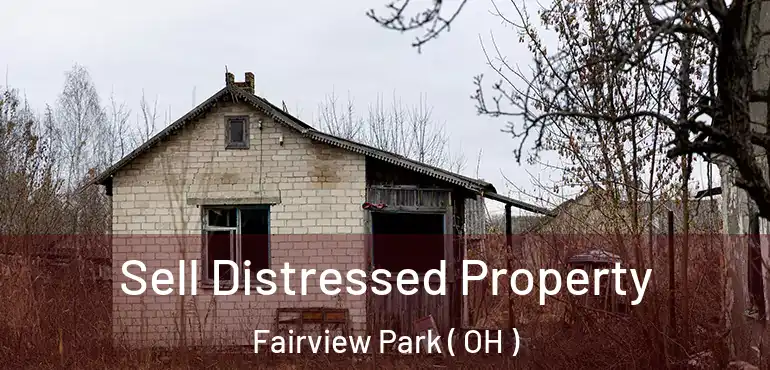  Sell Distressed Property Fairview Park ( OH )