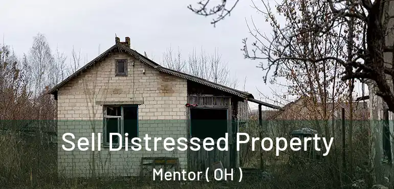  Sell Distressed Property Mentor ( OH )