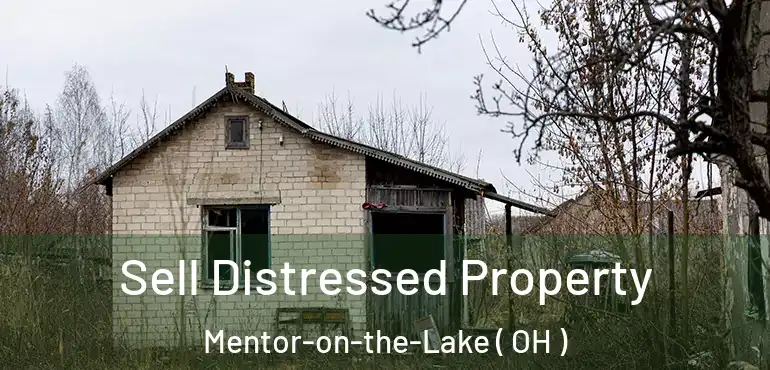  Sell Distressed Property Mentor-on-the-Lake ( OH )