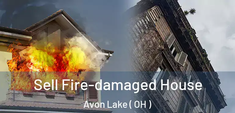  Sell Fire-damaged House Avon Lake ( OH )