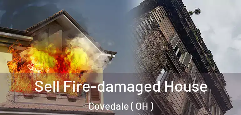  Sell Fire-damaged House Covedale ( OH )