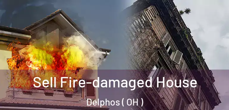  Sell Fire-damaged House Delphos ( OH )