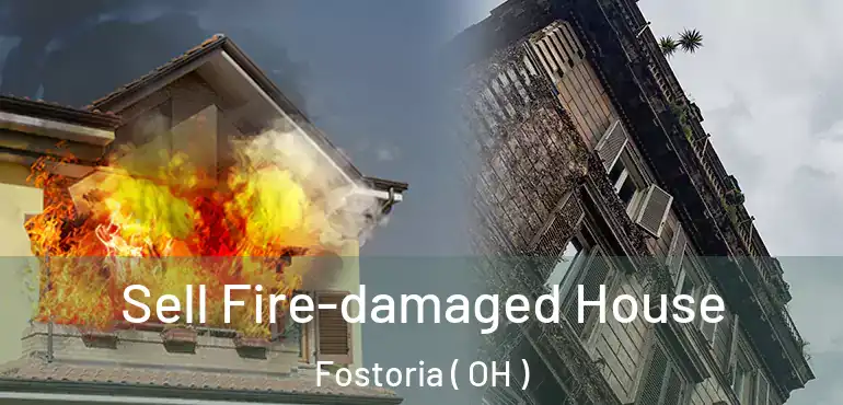  Sell Fire-damaged House Fostoria ( OH )