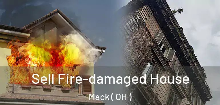  Sell Fire-damaged House Mack ( OH )