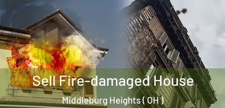  Sell Fire-damaged House Middleburg Heights ( OH )