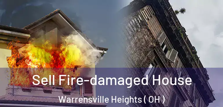  Sell Fire-damaged House Warrensville Heights ( OH )