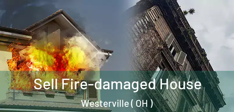 Sell Fire-damaged House Westerville ( OH )
