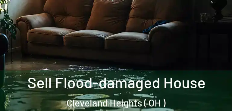  Sell Flood-damaged House Cleveland Heights ( OH )