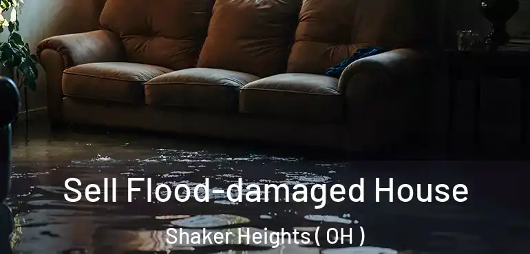  Sell Flood-damaged House Shaker Heights ( OH )