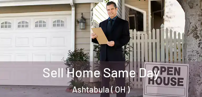  Sell Home Same Day Ashtabula ( OH )