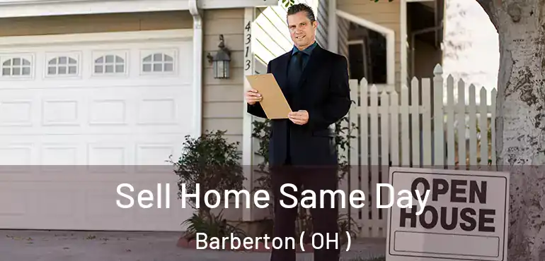  Sell Home Same Day Barberton ( OH )