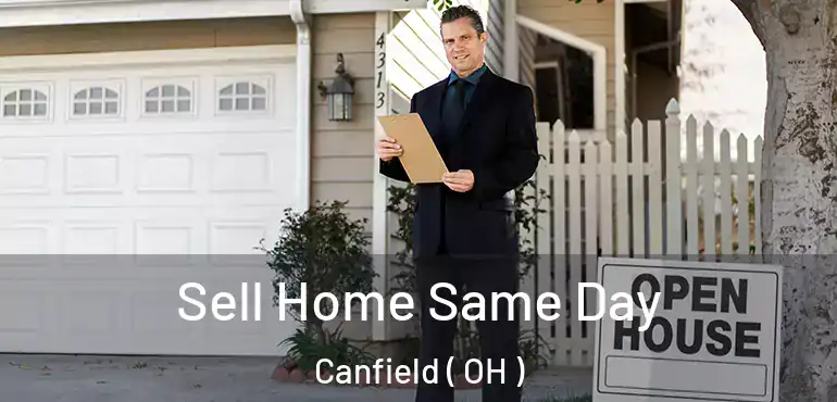  Sell Home Same Day Canfield ( OH )