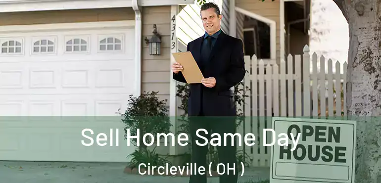  Sell Home Same Day Circleville ( OH )
