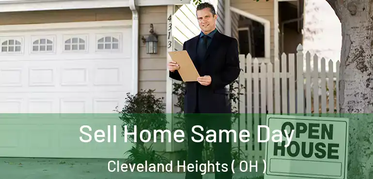  Sell Home Same Day Cleveland Heights ( OH )