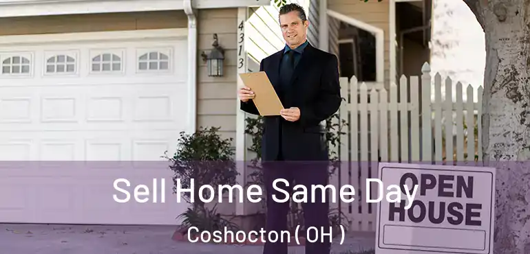  Sell Home Same Day Coshocton ( OH )