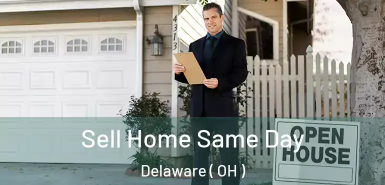  Sell Home Same Day Delaware ( OH )