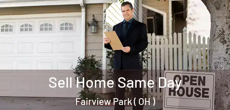  Sell Home Same Day Fairview Park ( OH )