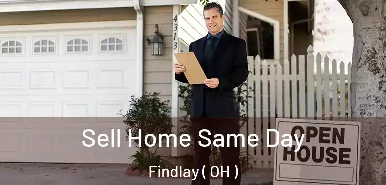  Sell Home Same Day Findlay ( OH )