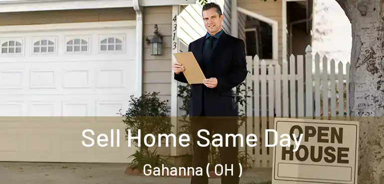  Sell Home Same Day Gahanna ( OH )