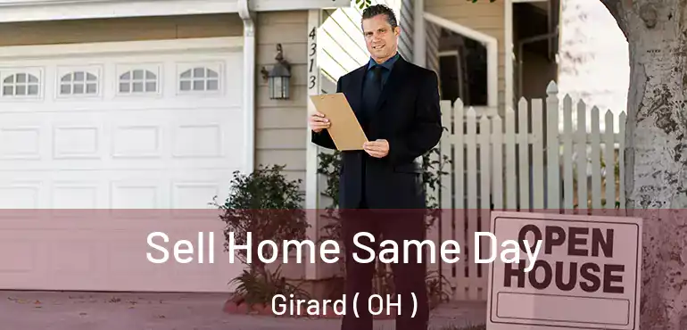  Sell Home Same Day Girard ( OH )