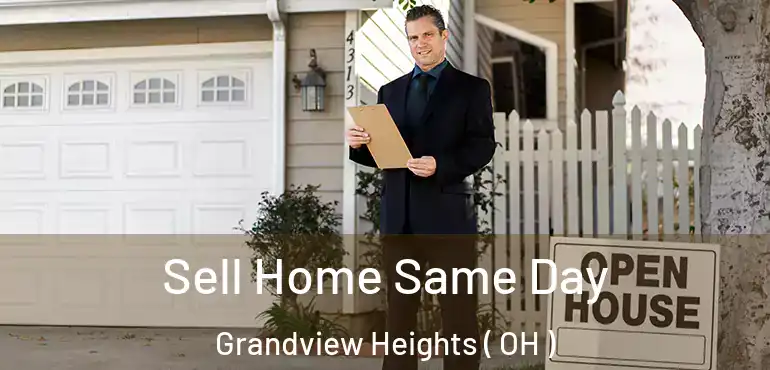  Sell Home Same Day Grandview Heights ( OH )