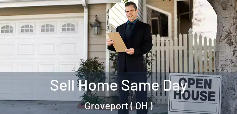  Sell Home Same Day Groveport ( OH )