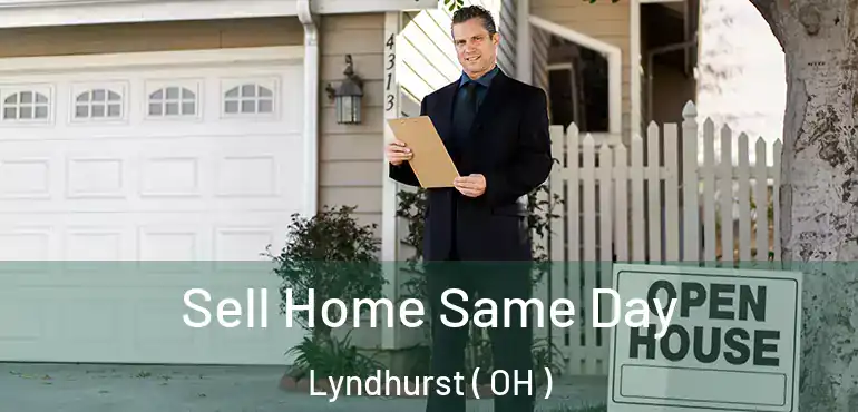  Sell Home Same Day Lyndhurst ( OH )