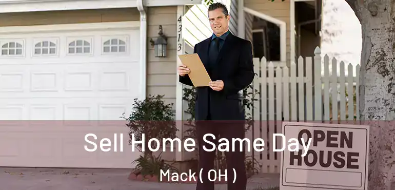  Sell Home Same Day Mack ( OH )