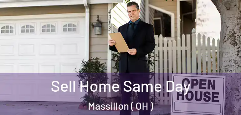  Sell Home Same Day Massillon ( OH )