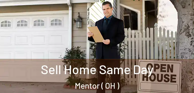  Sell Home Same Day Mentor ( OH )