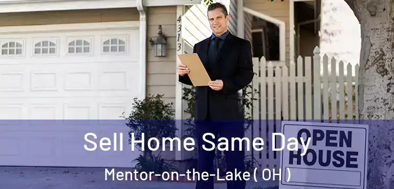  Sell Home Same Day Mentor-on-the-Lake ( OH )