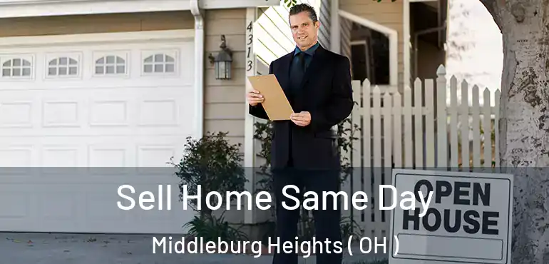 Sell Home Same Day Middleburg Heights ( OH )