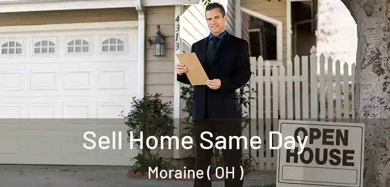  Sell Home Same Day Moraine ( OH )