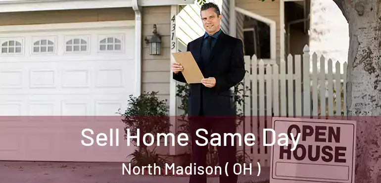  Sell Home Same Day North Madison ( OH )