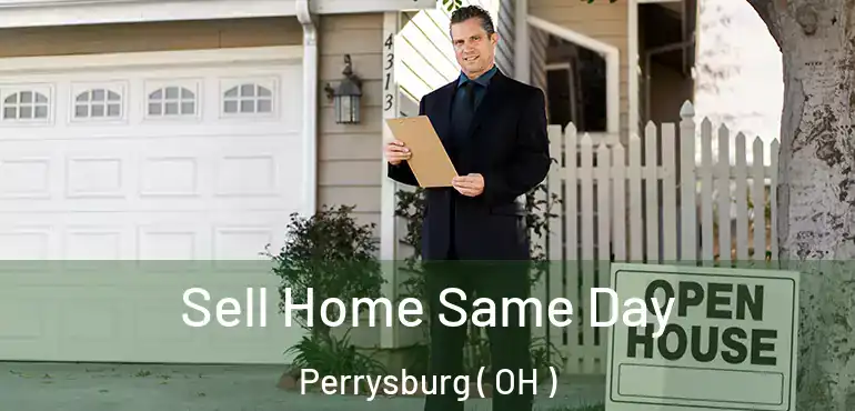  Sell Home Same Day Perrysburg ( OH )