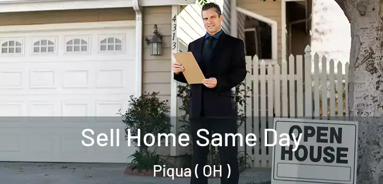  Sell Home Same Day Piqua ( OH )