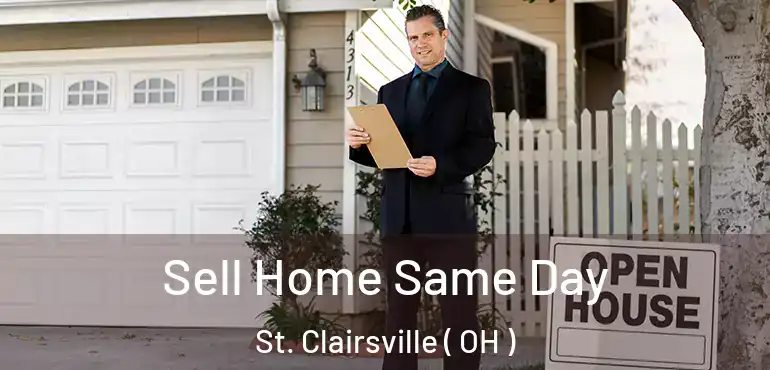  Sell Home Same Day St. Clairsville ( OH )