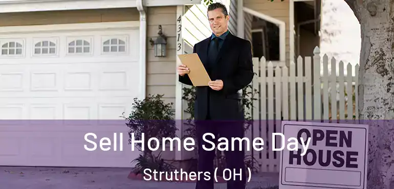  Sell Home Same Day Struthers ( OH )