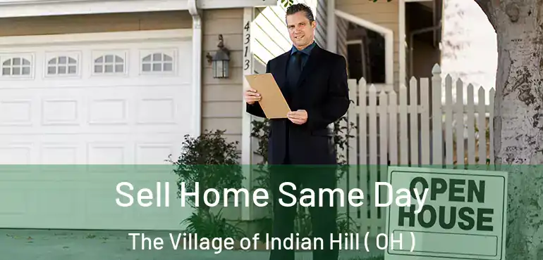  Sell Home Same Day The Village of Indian Hill ( OH )