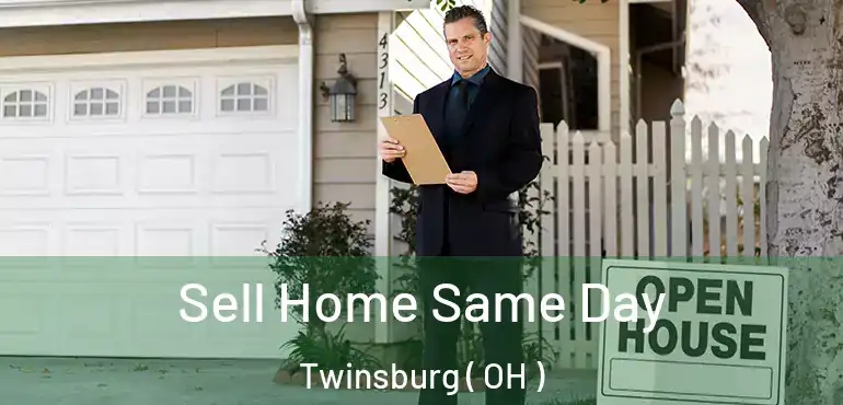  Sell Home Same Day Twinsburg ( OH )