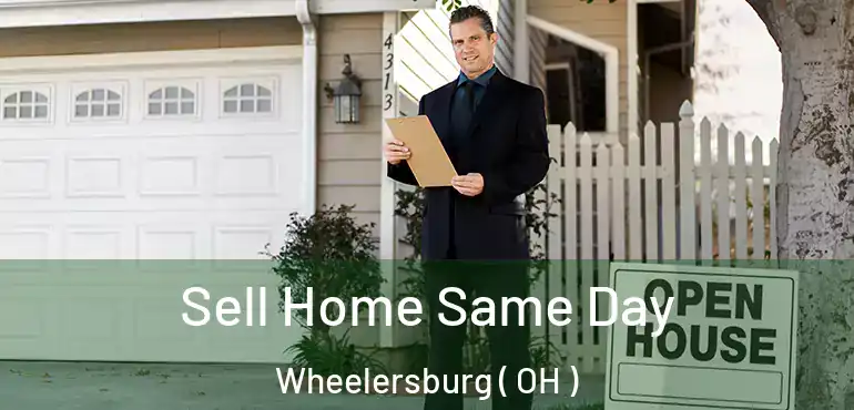  Sell Home Same Day Wheelersburg ( OH )