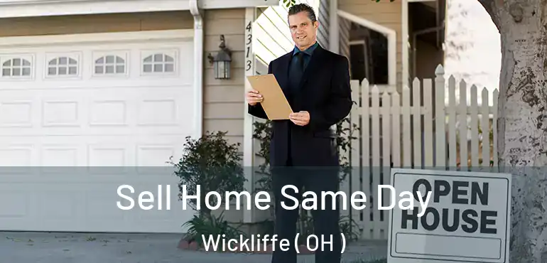  Sell Home Same Day Wickliffe ( OH )