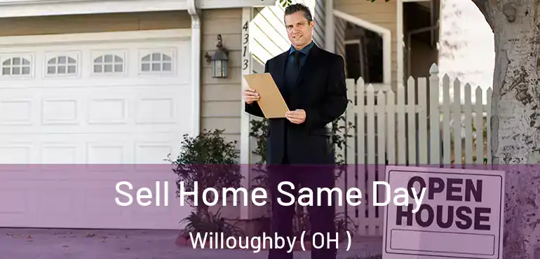  Sell Home Same Day Willoughby ( OH )