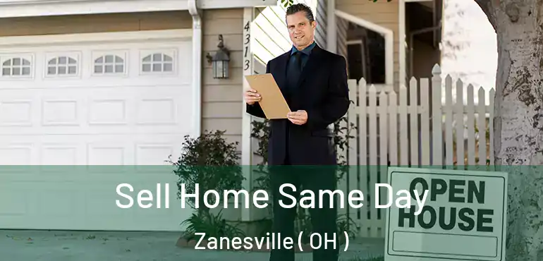  Sell Home Same Day Zanesville ( OH )