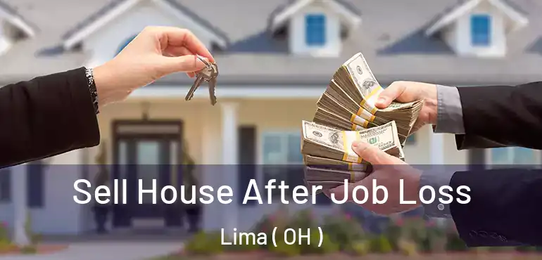  Sell House After Job Loss Lima ( OH )