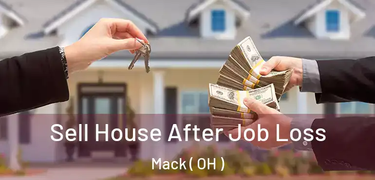  Sell House After Job Loss Mack ( OH )
