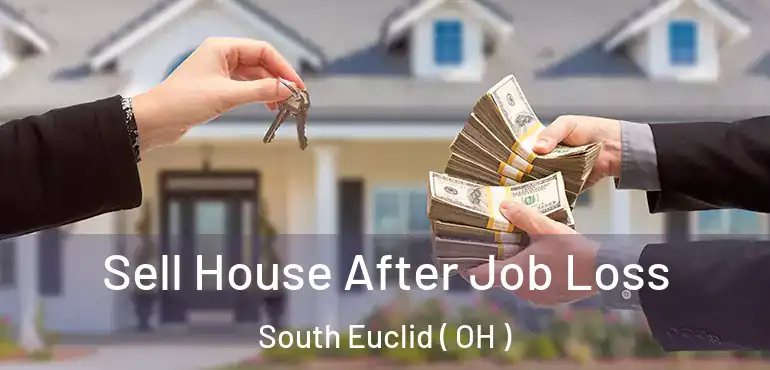  Sell House After Job Loss South Euclid ( OH )