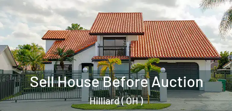  Sell House Before Auction Hilliard ( OH )
