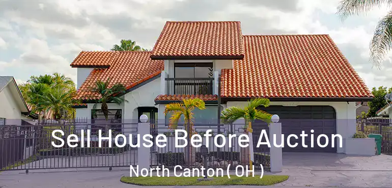  Sell House Before Auction North Canton ( OH )